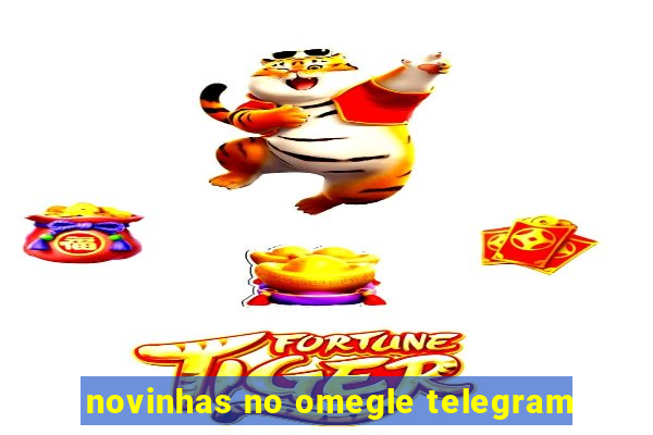 novinhas no omegle telegram